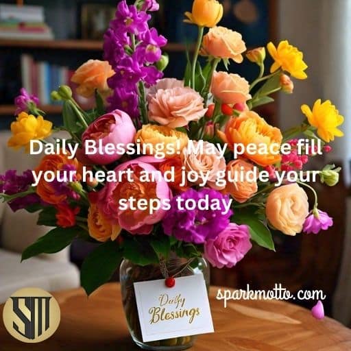 Daily Blessings! May peace fill your heart and joy guide your steps today